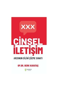 Cinsel İletişim - Arzunun Dilini Çözme Sanatı - Berk Karataş - Bambuk Yayınevi Cinsel İletişim - Arzunun Dilini Çözme Sanatı - Berk Karataş - Bambuk Yayınevi