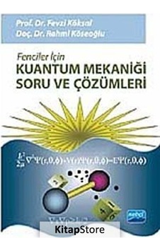 Fenciler İçin Kuantum Mekaniği Soru ve Çözümleri - Rahmi Köseoğlu - Fevzi Köksal - Nobel Akademik Yayıncılık Fenciler İçin Kuantum Mekaniği Soru ve Çözümleri - Rahmi Köseoğlu - Fevzi Köksal - Nobel Akademik Yayıncılık