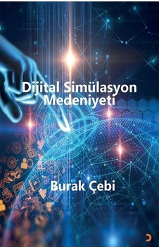 Dijital Simülasyon Medeniyeti - Burak Çebi - Cinius