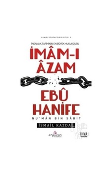İnsanlık Tarihinin En Büyük Hukuçusu İmam -ı Azam Ebu Hanife - İsmail Kazdal - Erguvan Yayınları İnsanlık Tarihinin En Büyük Hukuçusu İmam -ı Azam Ebu Hanife - İsmail Kazdal - Erguvan Yayınları