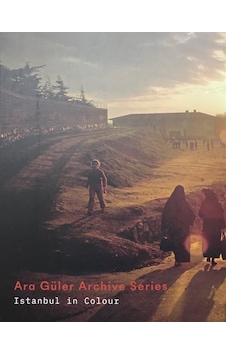 Ara Güler Archive Series - Istanbul İn Colour Ara Güler Archive Series - Istanbul İn Colour