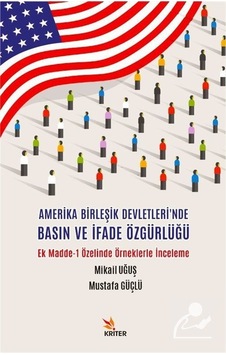 Amerika Birleşik Devletleri'nde Basın ve İfade Özgürlüğü - Mikail Uğuş - Kriter Amerika Birleşik Devletleri'nde Basın ve İfade Özgürlüğü - Mikail Uğuş - Kriter