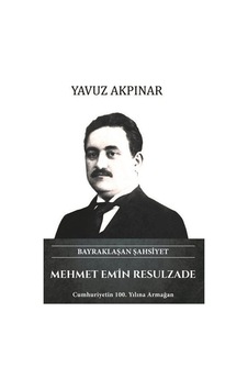 Mehmet Emin Resulzade - Bayraklaşan Şahsiyet - Yavuz Akpınar - Türk Kültürüne Hizmet Vakfı Mehmet Emin Resulzade - Bayraklaşan Şahsiyet - Yavuz Akpınar - Türk Kültürüne Hizmet Vakfı