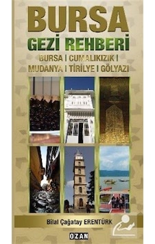 Bursa Gezi Rehberi - Bilal Çağatay Erentürk - Ozan Yayıncılık