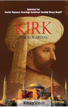 Kırk-Ayasofya'nın Asırlar Boyunca İnsanlığa Anlatmak İstediği Mesaj Neydi? - İlknur Artuğ - Festival Yayıncılık Kırk-Ayasofya'nın Asırlar Boyunca İnsanlığa Anlatmak İstediği Mesaj Neydi? - İlknur Artuğ - Festival Yayıncılık