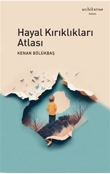 Hayal Kırıklıkları Atlası / Kenan Bölükbaş Hayal Kırıklıkları Atlası / Kenan Bölükbaş
