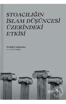 Stoacılığın Islam Düşüncesi Üzerindeki Etkisi Stoacılığın Islam Düşüncesi Üzerindeki Etkisi