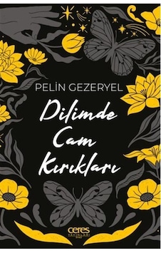 Dilimde Cam Kırıkları - Pelin Gezeryel - Ceres Yayınları Dilimde Cam Kırıkları - Pelin Gezeryel - Ceres Yayınları