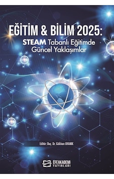 Eğitim - Bilim 2025: Steam Tabanlı Eğitimde Güncel Yaklaşımlar
