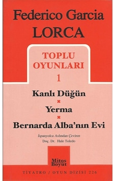 Toplu Oyunları 1 - Kanlı Düğün-Yerma-Bernarda Alba'nın Evi - Federico Garcia Lorca - Mitos Boyut Yayınları Toplu Oyunları 1 - Kanlı Düğün-Yerma-Bernarda Alba'nın Evi - Federico Garcia Lorca - Mitos Boyut Yayınları