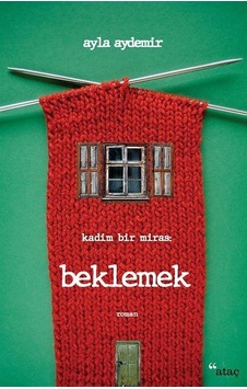 Kadim Bir Miras Beklemek / Ayla Aydemir Kadim Bir Miras Beklemek / Ayla Aydemir