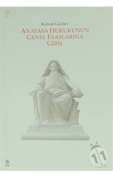 Anayasa Hukukunun Genel Esaslarına Giriş 10Baskı/Kemal Gözler Anayasa Hukukunun Genel Esaslarına Giriş 10Baskı/Kemal Gözler