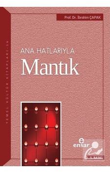 Anahatlarıyla Mantık / Dr. Ibrahim Çapak / Dr. Ibrahim Çapak 9786055309275