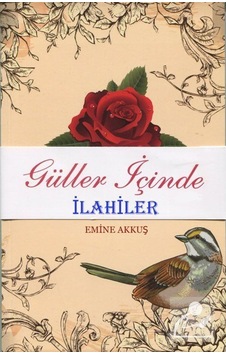 Güller İçinde İlahiler / Emine Akkuş 9789756050309