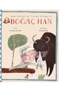 Dede Korkut Un İzinde Hikâyeler - Boğaç Han Dede Korkut Un İzinde Hikâyeler - Boğaç Han