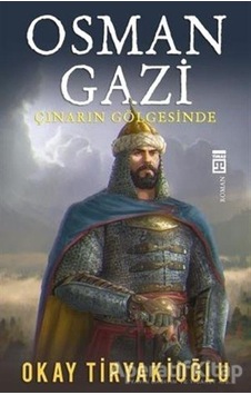 Osma Gazi Çınarın Gölgesinde - Okay Tiryakioğul - Timaş Yayınları Osma Gazi Çınarın Gölgesinde - Okay Tiryakioğul - Timaş Yayınları