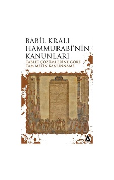 Babil Kralı Hammurabi'nin Kanunları - Tablet Çözümlerine Göre Tam Metin Kanunname - Hammurabi - Kanon Kitap Babil Kralı Hammurabi'nin Kanunları - Tablet Çözümlerine Göre Tam Metin Kanunname - Hammurabi - Kanon Kitap
