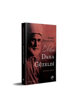 Ölüm Daha Güzeldi - Ahmed Davudoğlu - Şamil Yayıncılık Ölüm Daha Güzeldi - Ahmed Davudoğlu - Şamil Yayıncılık
