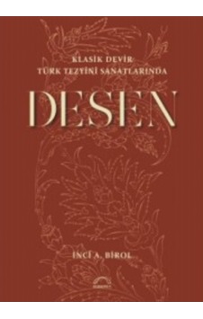 Desen-Klasik Devir Türk Tezyini Sanatlarında - İnci A. Birol - Kubbealtı Neşriyatı