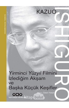 Yirminci Yüzyıl Filmini İzlediğim Akşam Ve Başka Küçük Keşifler - Nobel Konuşması Yirminci Yüzyıl Filmini İzlediğim Akşam Ve Başka Küçük Keşifler - Nobel Konuşması
