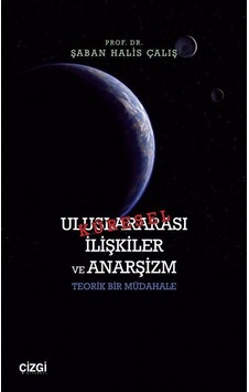 Küresel Uluslararası İlişkiler Ve Anarşizm / Prof. Dr. Şaban H...
