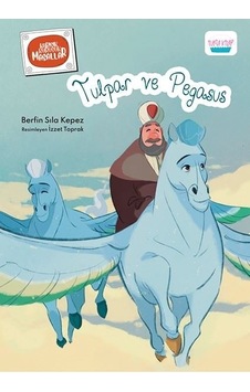 Tulpar ve Pegasus - Berfin Sıla Kepez - Turta Kitap Tulpar ve Pegasus - Berfin Sıla Kepez - Turta Kitap
