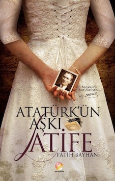 Atatürk'ün Aşkı Latife - Fatih Bayhan - Paradoks Kitap Atatürk'ün Aşkı Latife - Fatih Bayhan - Paradoks Kitap