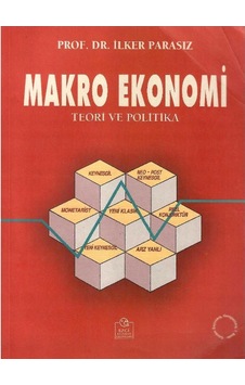 Makro Ekonomi Teori Ve Politika - İlker Parasız Makro Ekonomi Teori Ve Politika - İlker Parasız