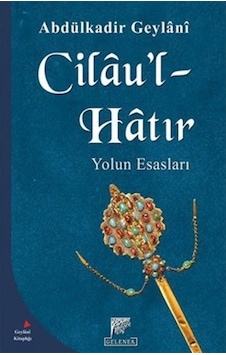 Cilau'l Hatır Yolun Esasları / Seyyid Abdülkadir Geylani 9789758861972 Cilau'l Hatır Yolun Esasları / Seyyid Abdülkadir Geylani 9789758861972