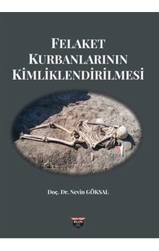 Felaket Kurbanlarının Kimliklendirilmesi - Nevin Göksal - Bilgin Kültür Sanat Felaket Kurbanlarının Kimliklendirilmesi - Nevin Göksal - Bilgin Kültür Sanat