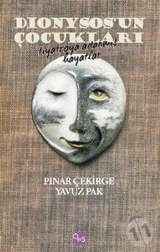 Dionysos'Un Çocukları Tiyatroya Adanmış Hayatlar Dionysos'Un Çocukları Tiyatroya Adanmış Hayatlar