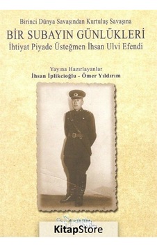Birinci Dünya Savaşından Kurtuluş Savaşına Bir Subayın Günlükleri - İhsan İplikçioğlu - Kültür Ajans Tanıtım ve Organizasyo