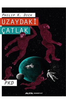 Uzaydaki Çatlak - Philip K. Dick - Alfa Yayıncılık Uzaydaki Çatlak - Philip K. Dick - Alfa Yayıncılık