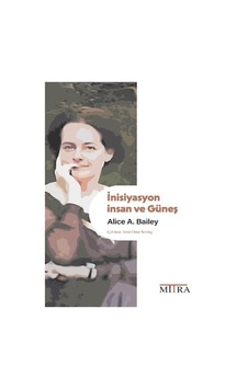 İnisiyasyon: İnsan Ve Güneş / Alice A. Bailey İnisiyasyon: İnsan Ve Güneş / Alice A. Bailey