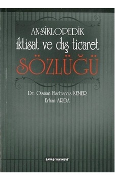 Ansiklopedik İktisat ve Dış Ticaret Sözlüğü O.Barbaros Kemer Erhan Arda Ansiklopedik İktisat ve Dış Ticaret Sözlüğü O.Barbaros Kemer Erhan Arda