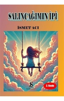 Salıncağımın İpi / İsmet Aci Salıncağımın İpi / İsmet Aci