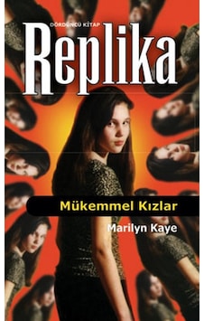 Replika 4 - Mükemmel Kızlar - Marilyn Kaye - İthaki Yayınları Replika 4 - Mükemmel Kızlar - Marilyn Kaye - İthaki Yayınları