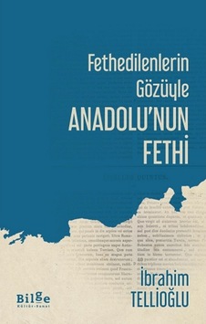 Fethedilenlerin Gözüyle Anadolu Nun Fethi