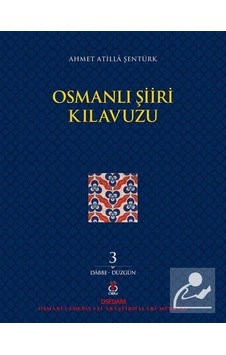 Osmanlı Şiiri Kılavuzu 3.Cilt: Dabbe - Düzgün - Ahmet Atilla Şentürk - DBY Yayınları Osmanlı Şiiri Kılavuzu 3.Cilt: Dabbe - Düzgün - Ahmet Atilla Şentürk - DBY Yayınları