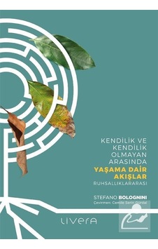 Yaşama Dair Akışlar - Kendilik ve Kendilik Olmayan Arasında Yaşama Dair Akışlar: Ruhsallıklararası - Stefano Bolognini - Livera Yayınevi Yaşama Dair Akışlar - Kendilik ve Kendilik Olmayan Arasında Yaşama Dair Akışlar: Ruhsallıklararası - Stefano Bolognini - Livera Yayınevi
