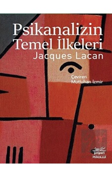 Psikanalizin Temel İlkeleri - Jacques Lacan - Çolpan Psikanalizin Temel İlkeleri - Jacques Lacan - Çolpan