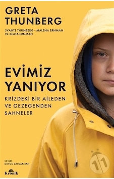 Evimiz Yanıyor - Krizdeki Bir Aileden ve Gezegenden Sahneler - Greta Thunberg - Kronik Kitap Evimiz Yanıyor - Krizdeki Bir Aileden ve Gezegenden Sahneler - Greta Thunberg - Kronik Kitap