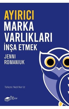 Ayırıcı Marka Varlıkları İnşa Etmek - Jenni Romaniuk - The Kitap Ayırıcı Marka Varlıkları İnşa Etmek - Jenni Romaniuk - The Kitap