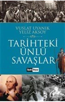 Tarihteki Ünlü Savaşlar - Yeliz Aksoy - Vuslat Uyanık - Siyah Beyaz Tarihteki Ünlü Savaşlar - Yeliz Aksoy - Vuslat Uyanık - Siyah Beyaz