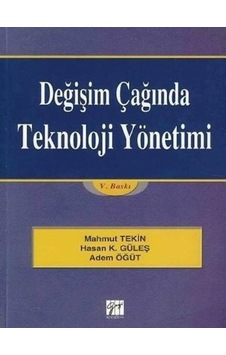 Gazi Kitabevi - Değişim Çağında Teknoloji Yönetimi - Mahmut Tekin - Hasan Kürşat Güleş - Adem Öğüt