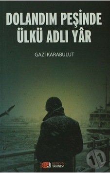 Dolandım Peşinde Ülkü Adlı Yar Dolandım Peşinde Ülkü Adlı Yar