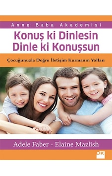 Konuş ki Dinlesin Dinle ki Konuşsun - Elaine Mazlish - Adele Faber - Doğan Kitap