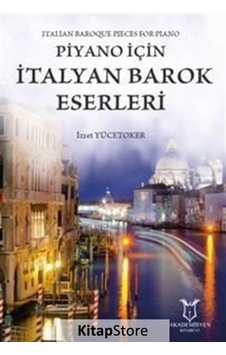 Piyano İçin İtalyan Barok Eserleri - İzzet Yücetoker - Akademisyen Kitabevi Piyano İçin İtalyan Barok Eserleri - İzzet Yücetoker - Akademisyen Kitabevi