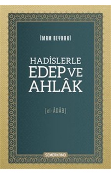 Hadislerle Edep Ve Ahlak El-âdab / Ebû Bekir Ahmed B. Hüseyi... Hadislerle Edep Ve Ahlak El-âdab / Ebû Bekir Ahmed B. Hüseyi...