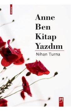 Anne Ben Kitap Yazdım / Nihan Turna